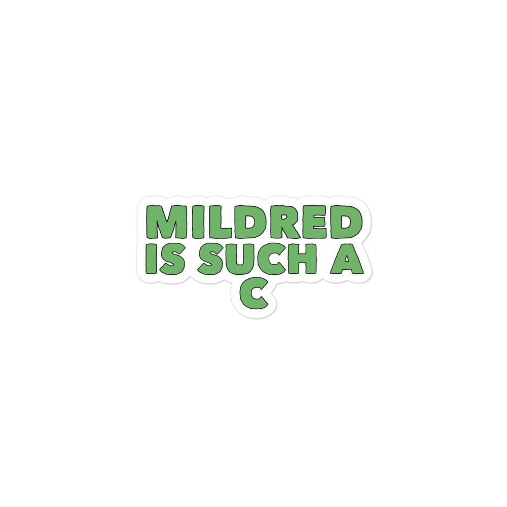 MILDRED IS SUCH A C Sticker