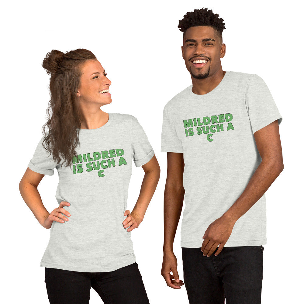 MILDRED IS SUCH A C Unisex T-Shirt