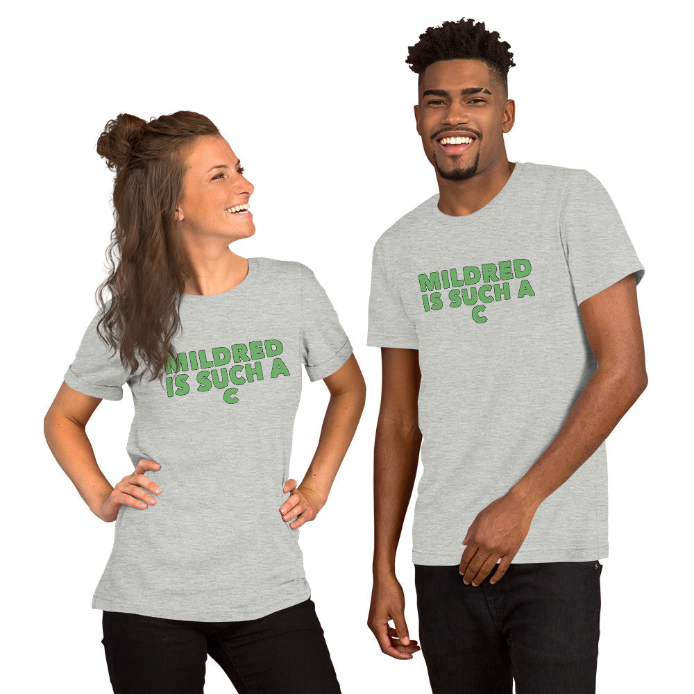 MILDRED IS SUCH A C Unisex T-Shirt