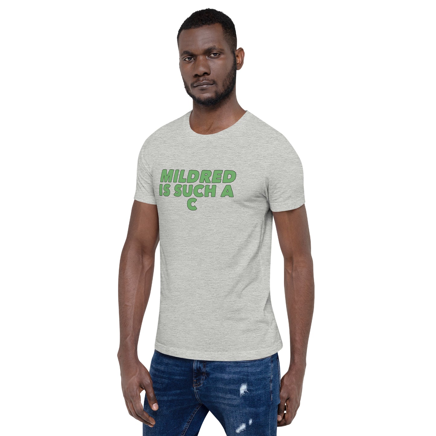 MILDRED IS SUCH A C Unisex T-Shirt