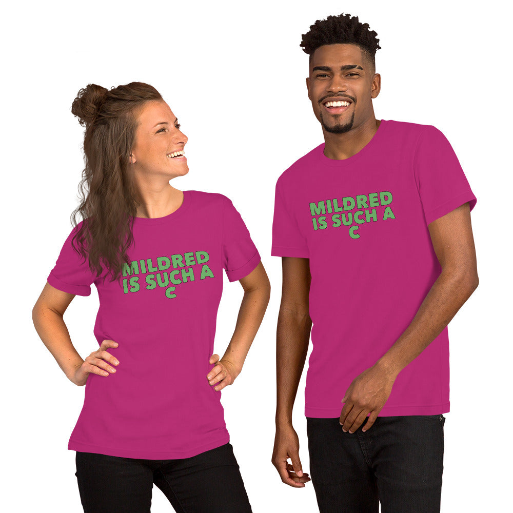 MILDRED IS SUCH A C Unisex T-Shirt