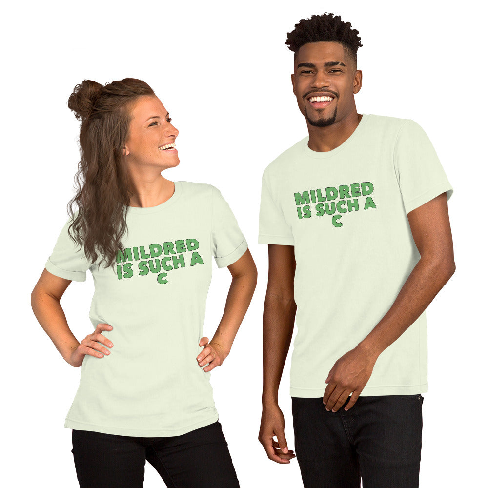 MILDRED IS SUCH A C Unisex T-Shirt