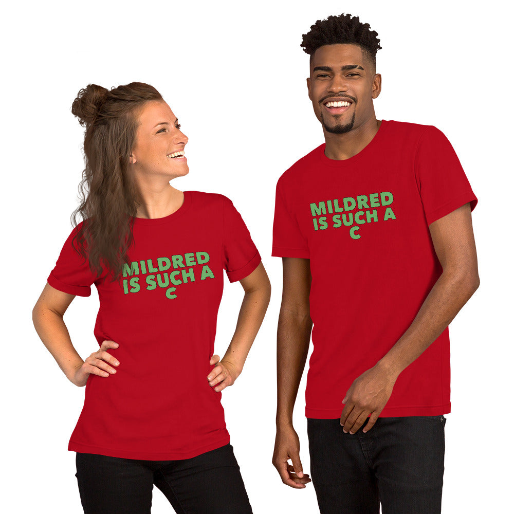 MILDRED IS SUCH A C Unisex T-Shirt