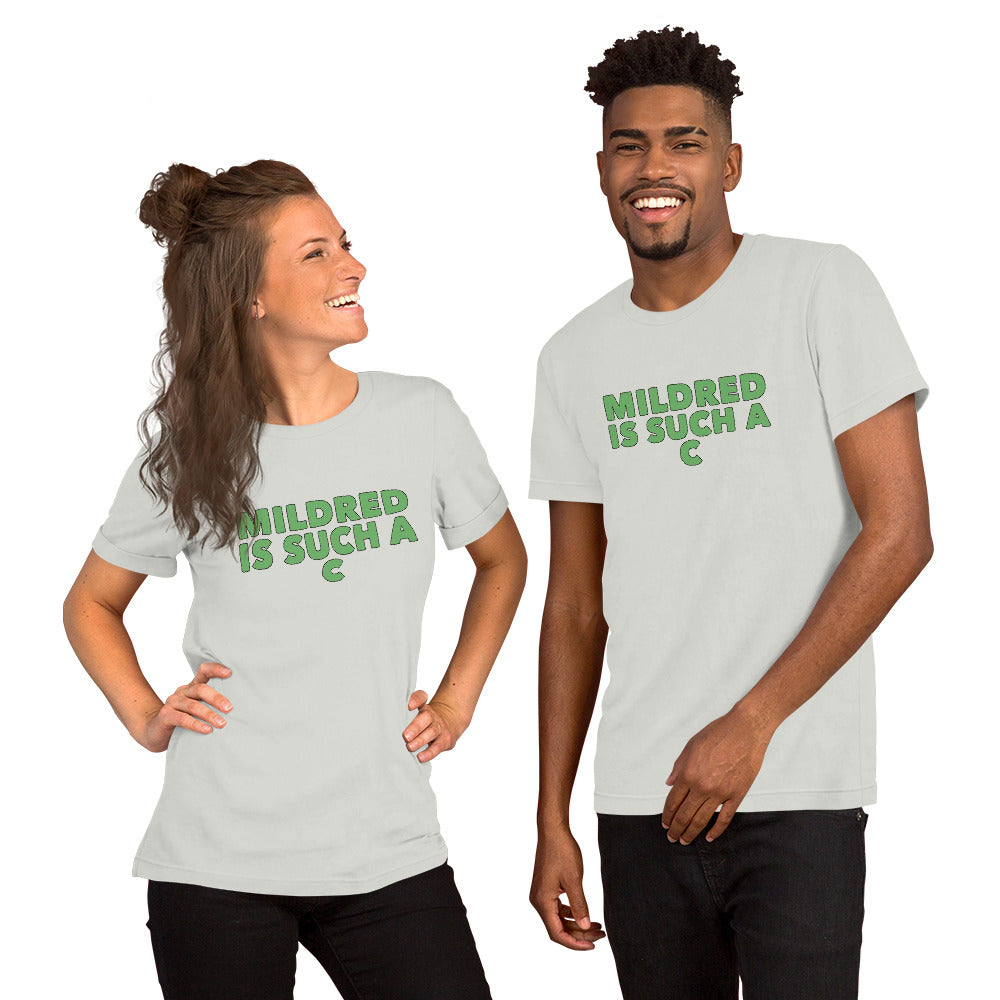 MILDRED IS SUCH A C Unisex T-Shirt
