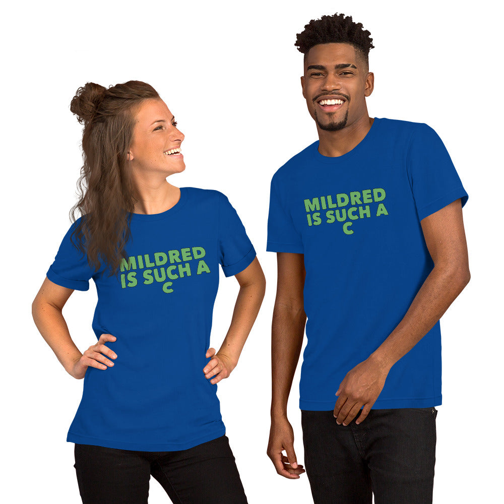 MILDRED IS SUCH A C Unisex T-Shirt