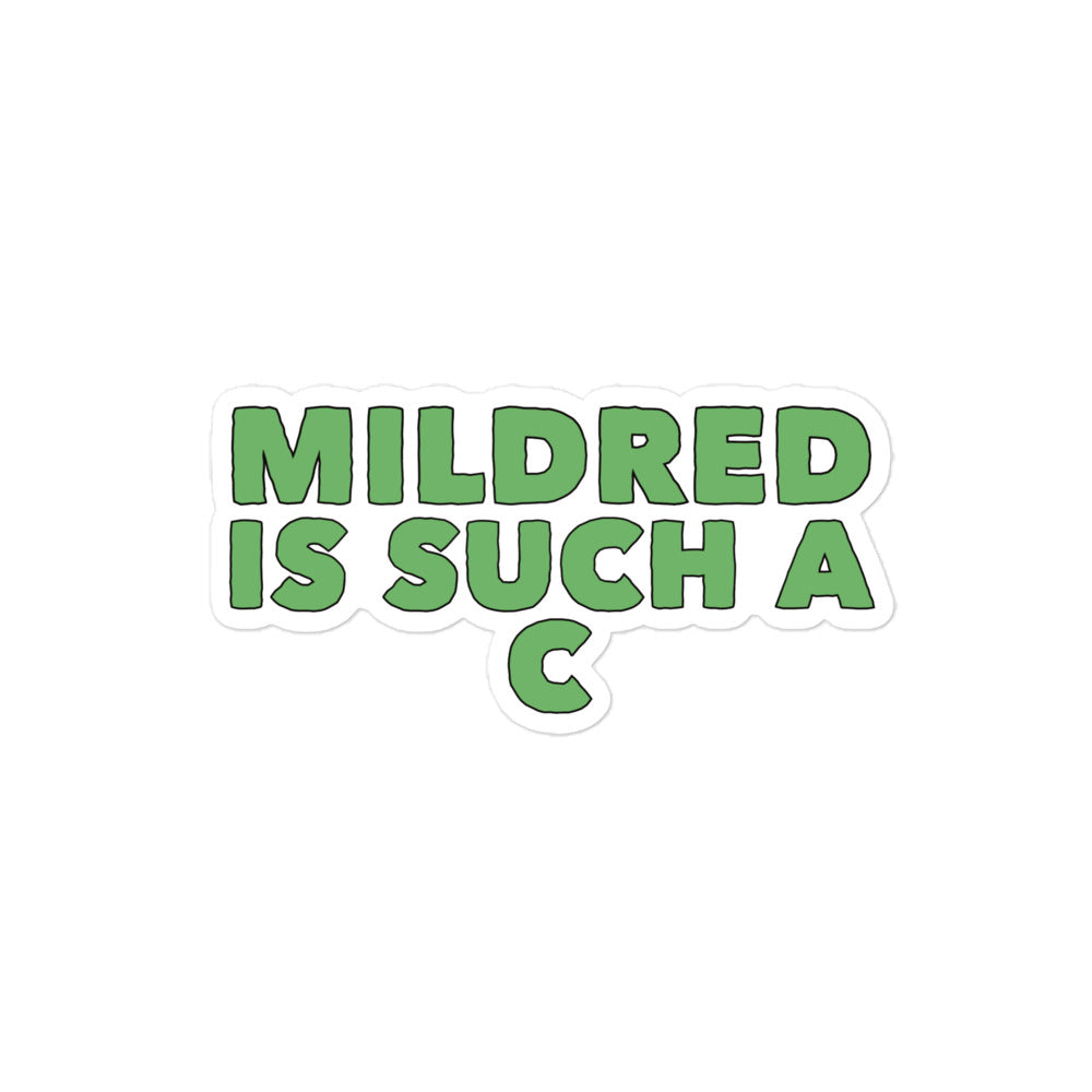 MILDRED IS SUCH A C Sticker