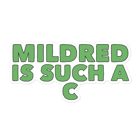 MILDRED IS SUCH A C Sticker