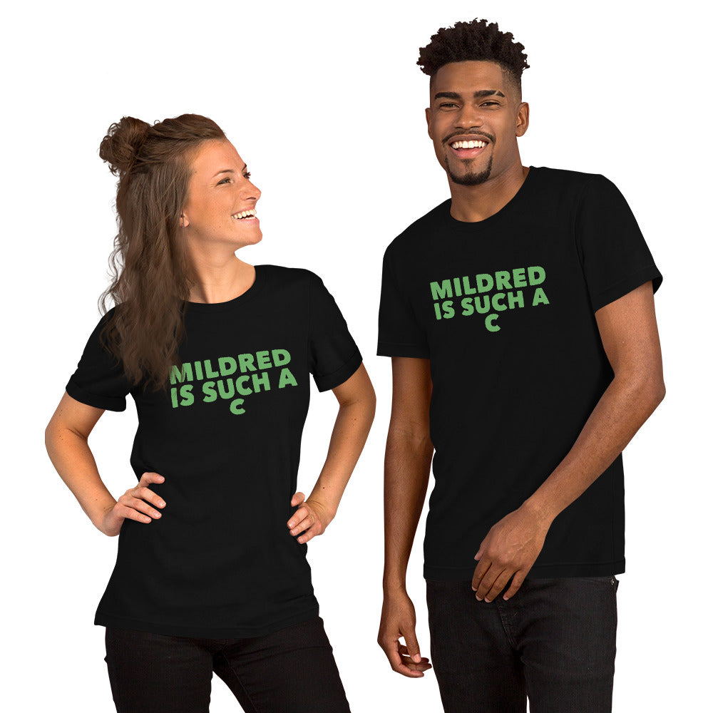 MILDRED IS SUCH A C Unisex T-Shirt
