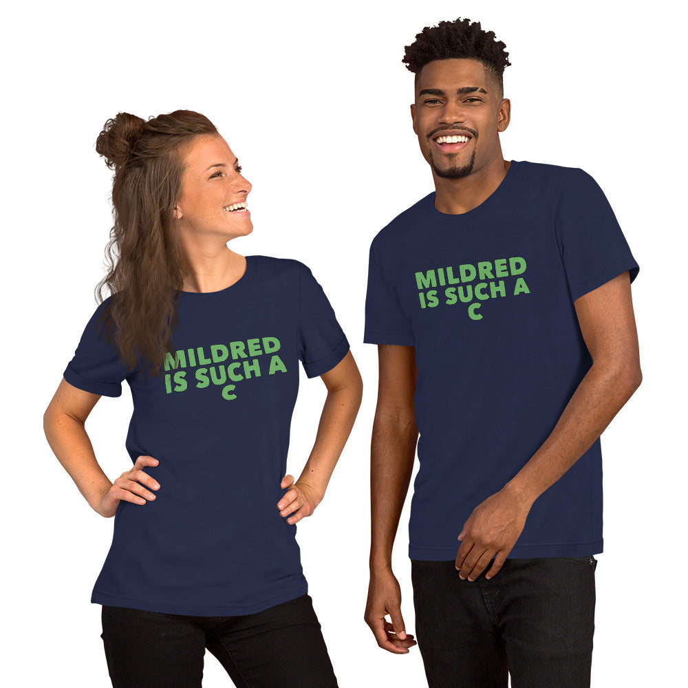 MILDRED IS SUCH A C Unisex T-Shirt